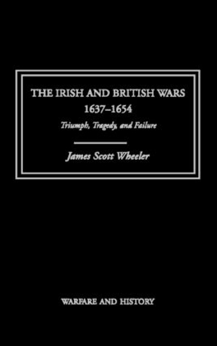 Бумажная книга «The Irish and British Wars, 1637-1654: Triumph, Tragedy, and Failure», автор Джеймс Скотт Уилер - фото №1