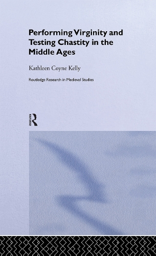 Бумажная книга «Performing Virginity and Testing Chastity in the Middle Ages», автор Кэтлин Койн Келли - фото №1