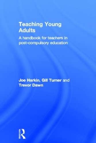 Бумажная книга «Teaching Young Adults: A Handbook for Teachers in Post-Compulsory Education», авторов Гилл Тернер, Джо Харкин, Тревор Доун - фото №1