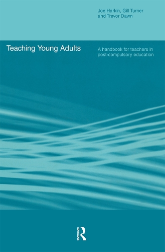 Бумажная книга «Teaching Young Adults: A Handbook for Teachers in Post-Compulsory Education», авторов Гилл Тернер, Джо Харкин, Тревор Доун - фото №1