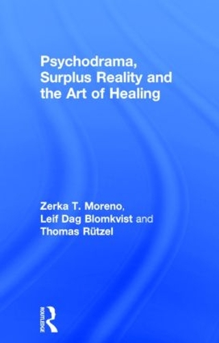 Паперова книга «Psychodrama, Surplus Reality and the Art of Healing», авторів Лейф Даг Блумквіст, Томас Рутцель, Зерка Т. Морено - фото №1