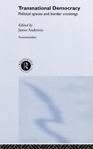 Бумажная книга «Transnational Democracy: Political Spaces and Border Crossings» - фото №1