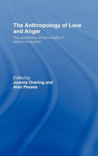 Паперова книга «The Anthropology of Love and Anger: The Aesthetics of Conviviality in Native Amazonia» - фото №1