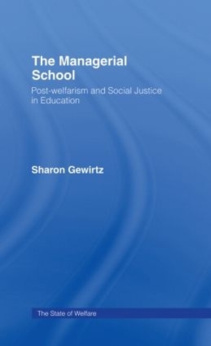 Бумажная книга «The Managerial School: Post-welfarism and Social Justice in Education», автор Шэрон Гевирц - фото №1