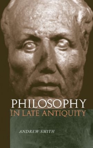 Паперова книга «Philosophy in Late Antiquity», автор Ендрю Сміт - фото №1