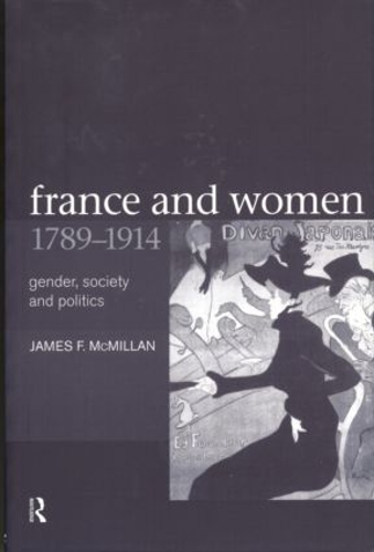 Паперова книга «France and Women, 1789-1914: Gender, Society and Politics», автор Джеймс Ф. Макміллан - фото №1