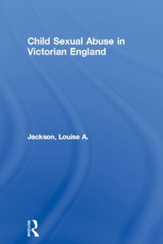Паперова книга «Child Sexual Abuse in Victorian England», автор Луїза А. Джексон - фото №1