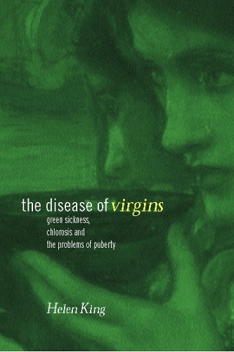 Бумажная книга «The Disease of Virgins: Green Sickness, Chlorosis and the Problems of Puberty», автор Хелен Кинг - фото №1