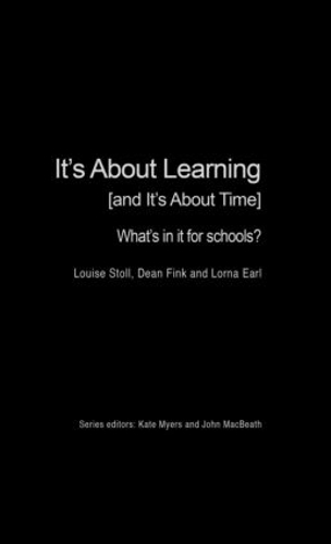Паперова книга «It's About Learning (and It's About Time): What's in it for Schools?», авторів Дін Фінк, Лорна Ерл, Луїза Столл - фото №1