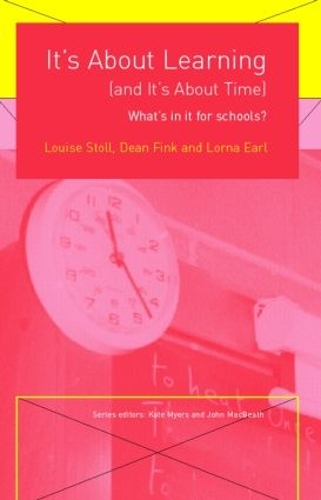 Паперова книга «It's About Learning (and It's About Time): What's in it for Schools?», авторів Дін Фінк, Лорна Ерл, Луїза Столл - фото №1