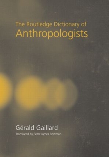 Паперова книга «The Routledge Dictionary of Anthropologists», автор Джеральд Гейллард - фото №1