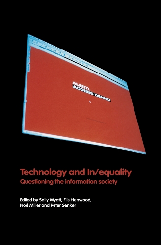 Паперова книга «Technology and In/equality: Questioning the Information Society», авторів Фліс Хенвуд, Нод Міллер, Пітер Сенкер, Саллі Вайатт - фото №1
