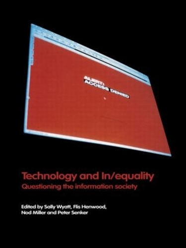 Бумажная книга «Technology and In/equality: Questioning the Information Society», авторов Флис Хенвуд, Нод Миллер, Питер Сенкер, Салли Уайатт - фото №1