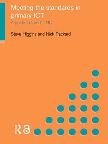 Паперова книга «Meeting the Standards in Primary ICT: A Guide to the ITTNC», авторів Нік Пакард, Стів Хіггінс - фото №1