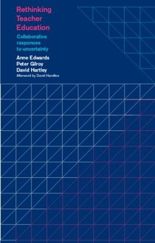 Бумажная книга «Rethinking Teacher Education: Collaborative Responses to Uncertainty», авторов Энн Эдвардс, Дэвид Хартли, Питер Гилрой - фото №1