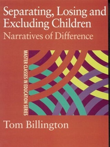 Бумажная книга «Separating, Losing and Excluding Children: Narratives of Difference», автор Том Биллингтон - фото №1