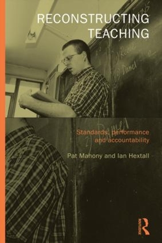 Паперова книга «Reconstructing Teaching: Standards, Performance and Accountability», авторів Ієн Гекстолл, Пет Махоні - фото №1