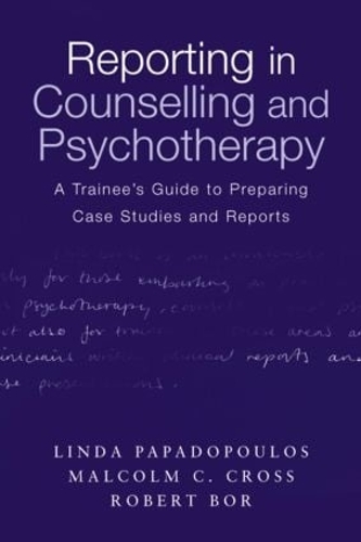 Паперова книга «Reporting in Counselling and Psychotherapy: A Trainee's Guide to Preparing Case Studies and Reports», авторів Лінда Пападопулос, Малкольм Кросс, Роберт Бор - фото №1