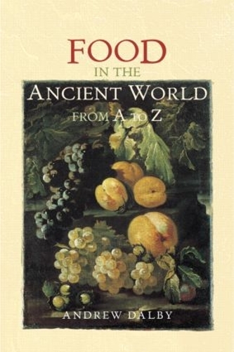 Бумажная книга «Food in the Ancient World from A to Z», автор Эндрю Далби - фото №1