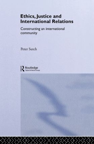 Бумажная книга «Ethics, Justice and International Relations: Constructing an International Community», автор Питер Сатч - фото №1