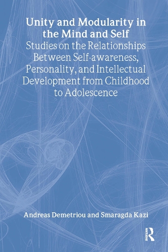 Бумажная книга «Unity and Modularity in the Mind and Self: Studies on the Relationships between Self-awareness, Personality, and Intellectual Development from Childhood to Adolescence», авторов Андреас Деметриу, Смарагда Кази - фото №1
