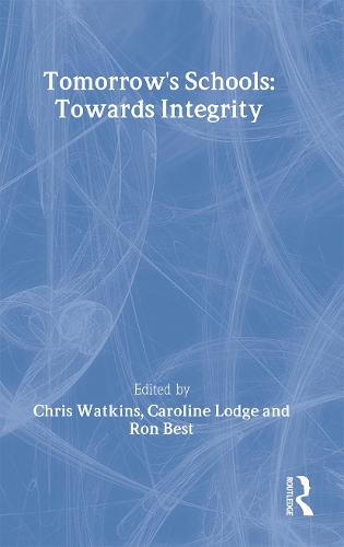 Паперова книга «Tomorrow's Schools: Towards Integrity», авторів Керолайн Лодж, Кріс Воткінс, Рон Бест - фото №1
