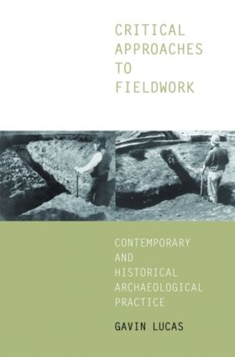 Паперова книга «Critical Approaches to Fieldwork: Contemporary and Historical Archaeological Practice», автор Гевін Лукас - фото №1