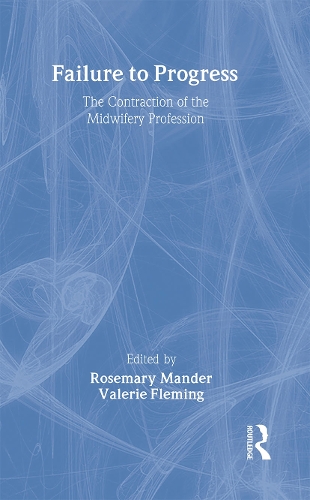 Паперова книга «Failure to Progress: The Contraction of the Midwifery Profession», авторів Розмарі Мандер, Валері Флемінг - фото №1