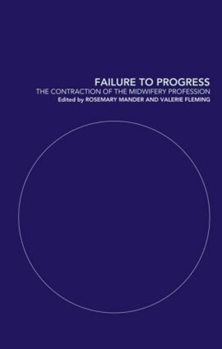 Бумажная книга «Failure to Progress: The Contraction of the Midwifery Profession», авторов Розмари Мандер, Валери Флеминг - фото №1