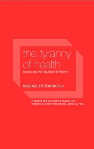 Бумажная книга «The Tyranny of Health: Doctors and the Regulation of Lifestyle», автор Майкл Фицпатрик - фото №1