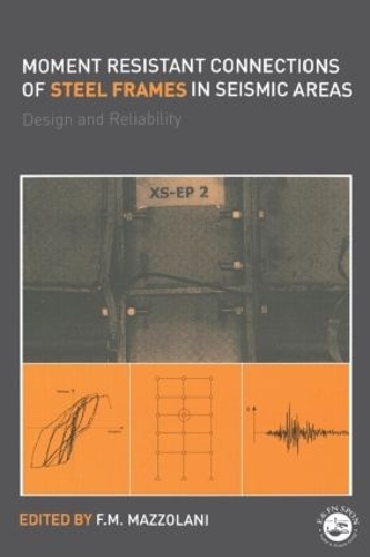 Бумажная книга «Moment Resistant Connections of Steel Frames in Seismic Areas: Design and Reliability» - фото №1