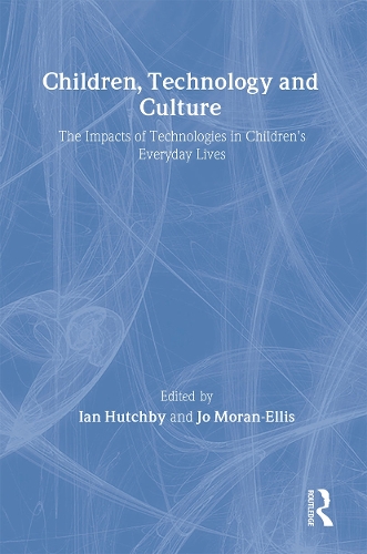 Бумажная книга «Children, Technology and Culture: The Impacts of Technologies in Children's Everyday Lives», авторов Ян Хатчби, Джо Моран-Эллис - фото №1