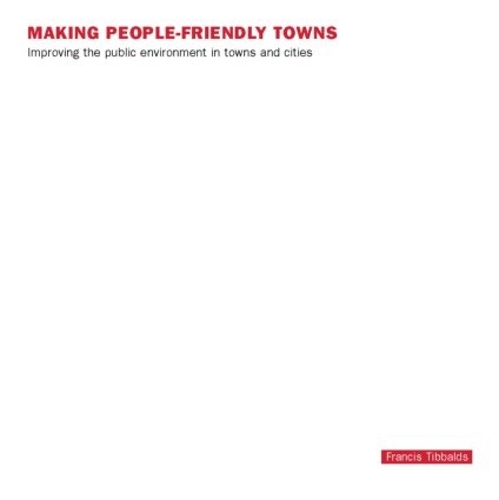 Бумажная книга «Making People-Friendly Towns: Improving the Public Environment in Towns and Cities» - фото №1