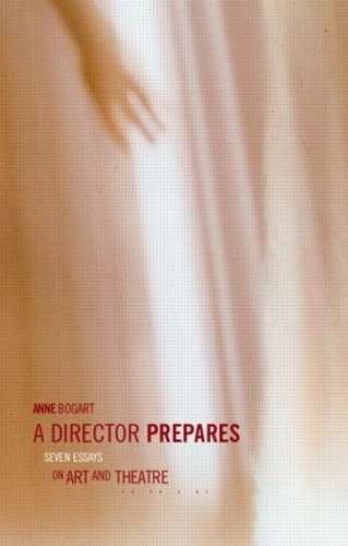 Паперова книга «A Director Prepares: Seven Essays on Art and Theatre», автор Енн Богарт - фото №1