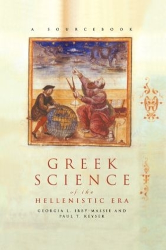 Паперова книга «Greek Science of the Hellenistic Era: A Sourcebook», авторів Джорджія Л. Ірбі-Массі, Пол Т. Кейзер - фото №1