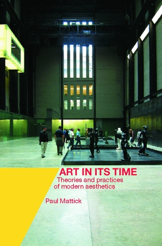 Бумажная книга «Art In Its Time: Theories and Practices of Modern Aesthetics», автор Пол Маттик - фото №1