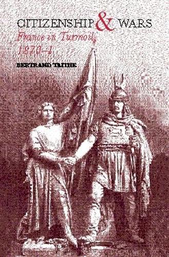 Бумажная книга «Citizenship and Wars: France in Turmoil 1870-1871», автор Бертран Тайте - фото №1