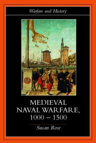 Паперова книга «Medieval Naval Warfare 1000-1500», автор Сюзан Роуз - фото №1