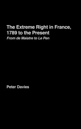 Бумажная книга «The Extreme Right in France, 1789 to the Present: From de Maistre to Le Pen», автор Питер Дэйвис - фото №1
