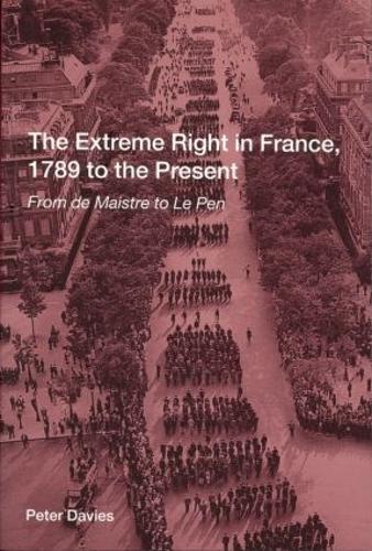 Бумажная книга «The Extreme Right in France, 1789 to the Present: From de Maistre to Le Pen», автор Питер Дэйвис - фото №1