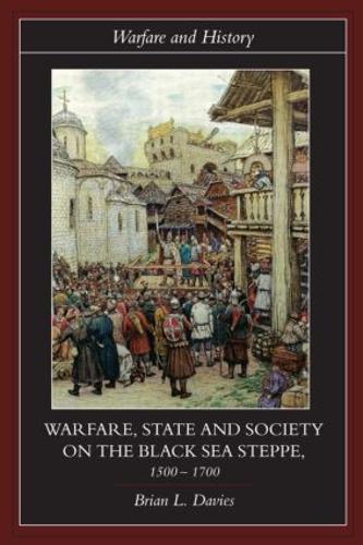 Паперова книга «Warfare, State and Society on the Black Sea Steppe, 1500-1700», автор Брайан Девіс - фото №1