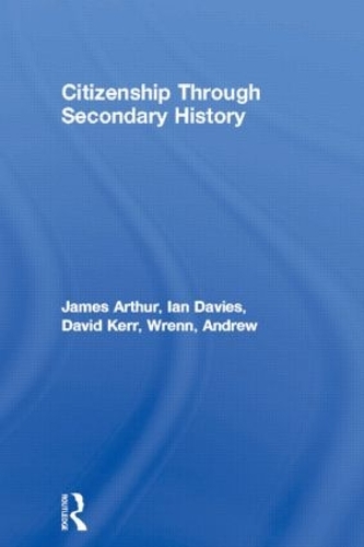 Паперова книга «Citizenship Through Secondary History», авторів Ендрю Ренн, Девід Керр, Ян Девіс, Джеймс Артур - фото №1