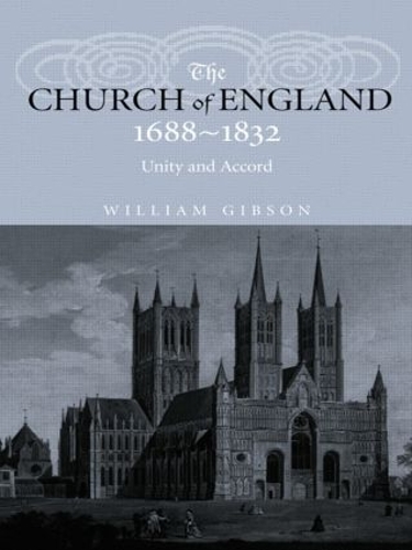 Бумажная книга «The Church of England 1688-1832: Unity and Accord», автор Уильям Гибсон - фото №1