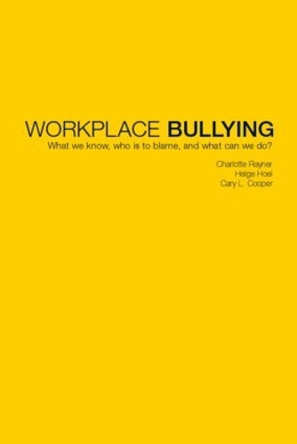 Бумажная книга «Workplace Bullying: What we know, who is to blame and what can we do?», авторов Кэри Купер, Шарлотта Рейнер, Хельге Хоэль - фото №1