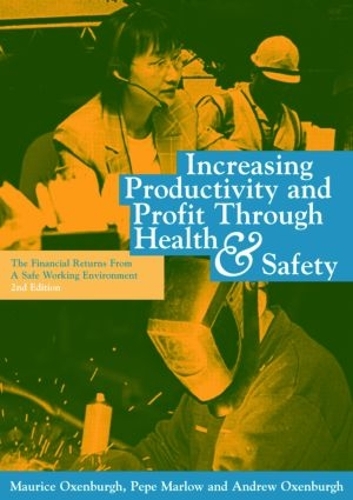 Бумажная книга «Increasing Productivity and Profit through Health and Safety: The Financial Returns from a Safe Working Environment», авторов Эндрю Оксенбург, Морис Оксенбург, Пенелопа С.П. Марлоу - фото №1