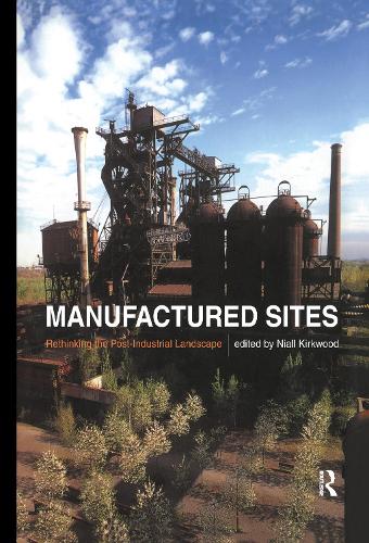 Паперова книга «Manufactured Sites: Rethinking the Post-Industrial Landscape» - фото №1