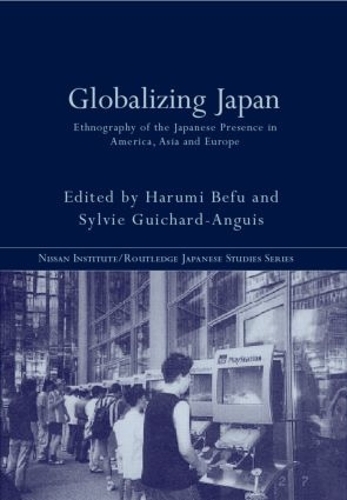 Паперова книга «Globalizing Japan: Ethnography of the Japanese presence in Asia, Europe, and America», авторів Харумі Бефу, Сільві Ґішар-Анґіс - фото №1
