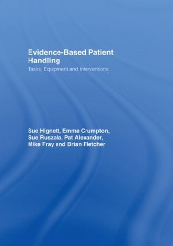 Паперова книга «Evidence-Based Patient Handling: Techniques and Equipment», авторів Брайан Флетчер, Емма Крамптон, Майк Фрей, Пет Александер, Сью Гігнетт, Сью Русзала - фото №1