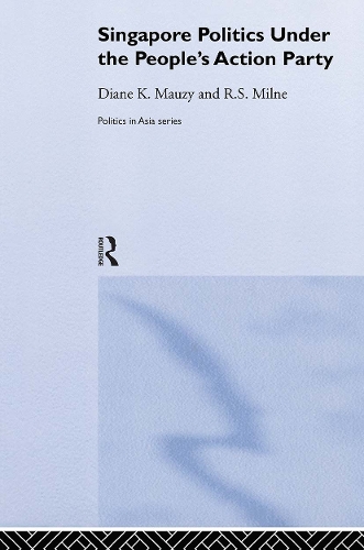 Бумажная книга «Singapore Politics Under the People's Action Party», авторов Диана К. Маузи, Р. С. Милн - фото №1