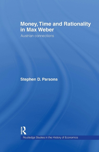 Бумажная книга «Money, Time and Rationality in Max Weber: Austrian Connections», автор Стивен Парсонс - фото №1